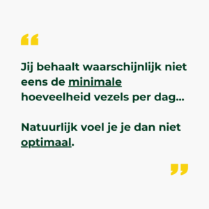 tekst in quuotes, minimale hoeveelheid vezels per dag